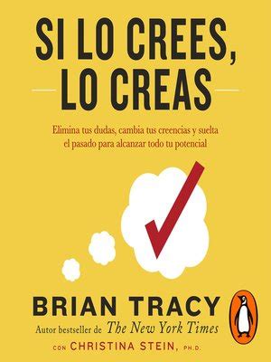 Si Lo Crees Lo Creas By Brian Tracy Overdrive Ebooks Audiobooks