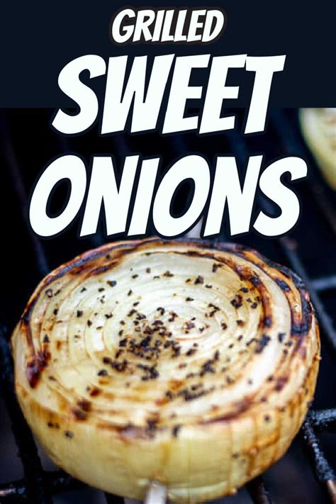 Grilled Sweet Onions Are So Easy Recipe In 2021 Sweet Onion