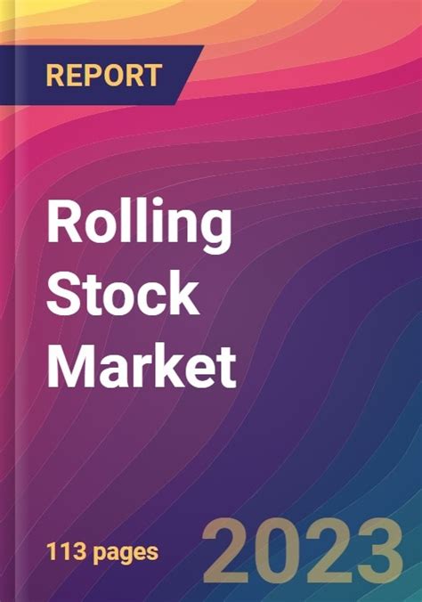 Rolling Stock Market Size Market Share Application Analysis Regional