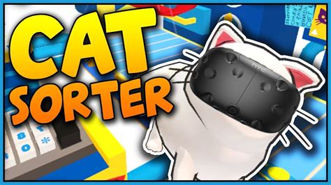 Sorting Fixing Cute Cats In Virtual Reality Let S Play Cat Sorter