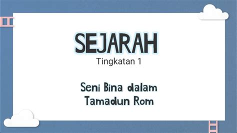 Sejarah Tingkatan 1 Peningkatan Seni Bina Dalam Tamadun Rom