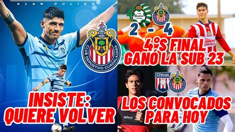 CONVOCADOS PARA HOY CHIVAS VS TAPATÍO ALAN PULIDO QUIERE VOLVER