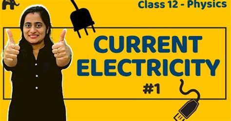 Current Electricity Class 12 Physics Ncert Chapter 3 Part 1 Cbse Neet Jee One Shot