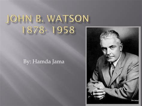 PPT - John B. Watson 1878- 1958 PowerPoint Presentation, free download ...