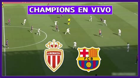 MONACO Vs BARCELONA EN DIRECTO JUEGA LAMINE YAMAL CHAMPIONS