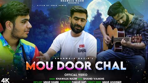 Mou Door Chal Khawaja Nazir New Kashmiri Song Youtube