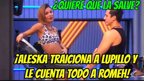 Aleska Traiciona A Lupillo Y Le Cuenta Todo A Romeh La Casa De Los