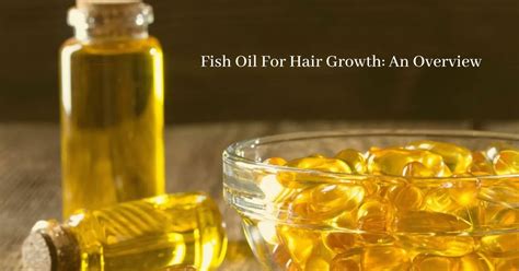 Fish Oil For Hair Growth: An Overview