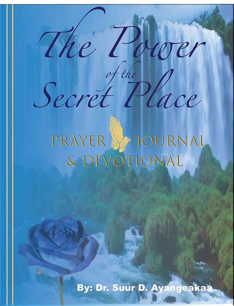 The Power of the Secret Place: Prayer Journal & Devotional by Dr. Suur