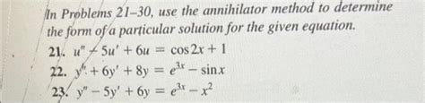 Solved In Problems 21 30 Use The Annihilator Method To