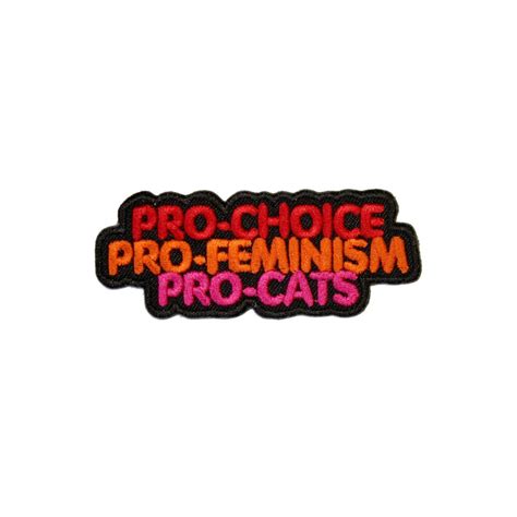 Pro Choice Pro Feminism Pro Cats Iron On Patch Funny Feminist Applique