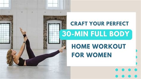 Recipe For The Perfect 30 Minute Full Body Home Workout For Women