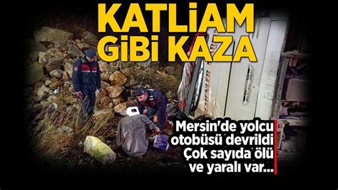 Son Dakika Mersin De Katliam Gibi Kaza Yolcu Otob S Devrildi Ok