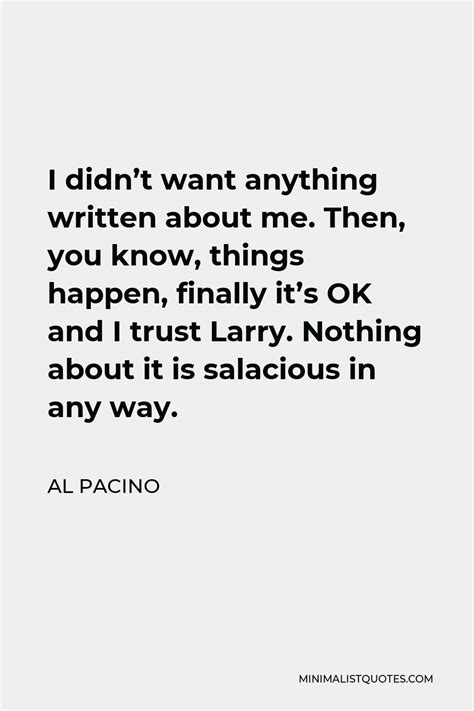 Al Pacino Quote I Didnt Want Anything Written About Me Then You