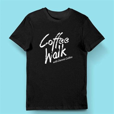 ️‍🔥 Dennis Collins Coffee Walk T Shirt - Store Cloths