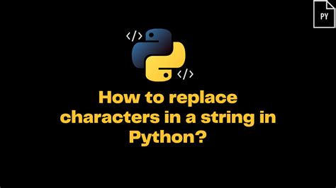 How To Replace Characters In A String In Python ItsMyCode