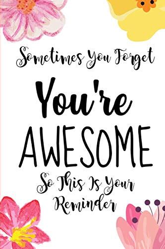 Sometimes You Forget Youre Awesome So This Is Your Reminder