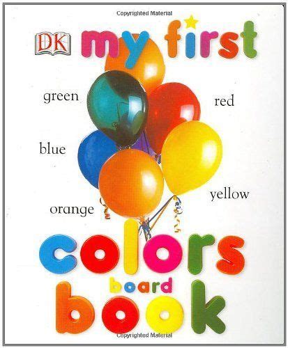 My First Colors Board Book My 1st Board Books 0690472002802 Dk Publishing