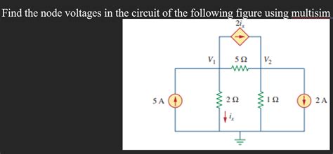 Solved Find The Node Voltages In The Circuit Of The Foll