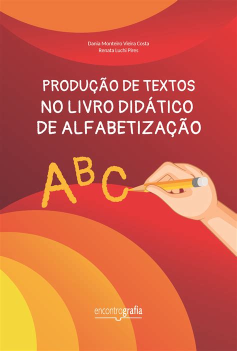 Produção De Textos No Livro Didático De Alfabetização Encontrografia