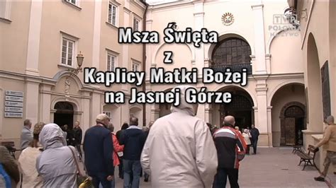 Msza Wi Ta Tvp Polonia Maryija Kr Lowej Polski Sanktuarium