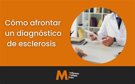 Afrontar Un Diagnóstico De Esclerosis Esclerosis Múltiple León