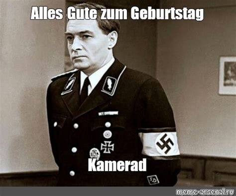 Meme Alles Gute Zum Geburtstag Kamerad All Templates Meme