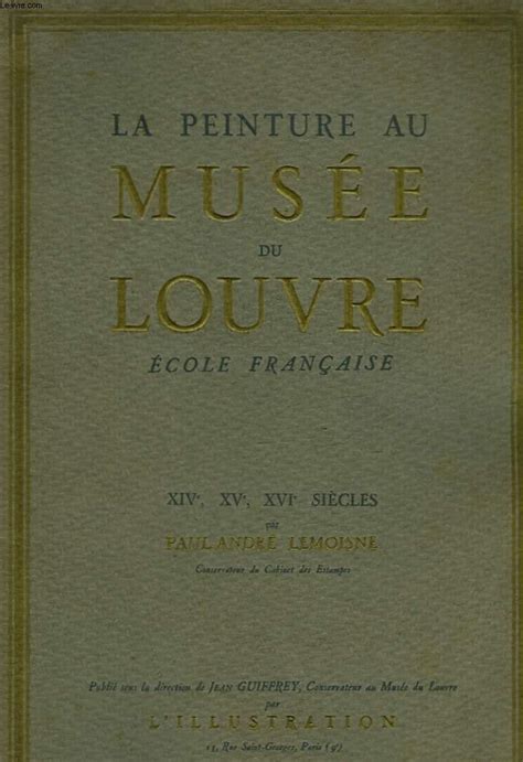 LA PEINTURE AU MUSEE DU LOUVRE ECOLE FRANCAISE 14 15 ET 16