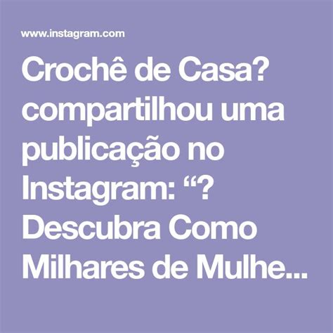 Croch De Casa Compartilhou Uma Publica O No Instagram Descubra