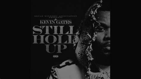 Kevin Gates Still Hold Up Slowed Youtube