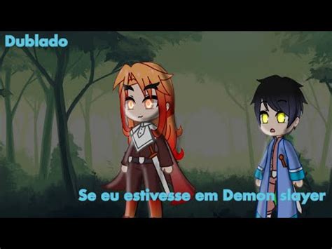 Se Eu Estivesse Em Demon Slayer Ep2 Gacha Club YouTube