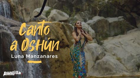 Luna Manzanares Canto A Oshun Video Oficial YouTube