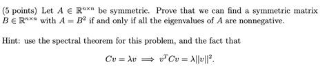 Solved 5 Points Let A E Rnxn Be Symmetric Prove That We Chegg