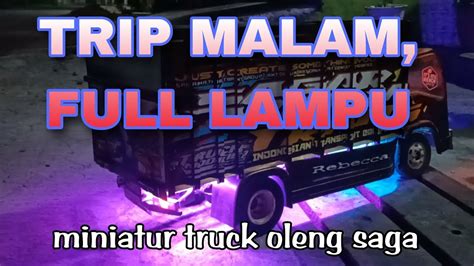 Truk Oleng Saga Trip Malam Full Asesoris Lampu Miniatur Truck Oleng