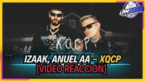 Izaak Anuel Aa Xqcp Video Reacci N Youtube