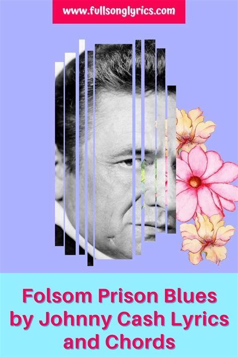 Folsom Prison Blues By Johnny Cash Lyrics And Chords Johnny Cash Lyrics Johnny Cash Johnny