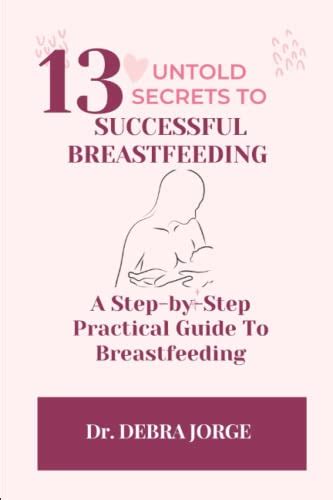 Untold Secrets To Successful Breastfeeding A Step By Step Practical