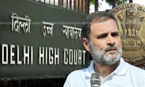 Delhi High Court Closes Plea Seeking Fir Against Rahul Gandhi For