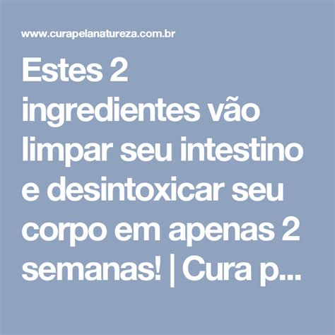 Estes 2 ingredientes vão limpar seu intestino e desintoxicar seu corpo