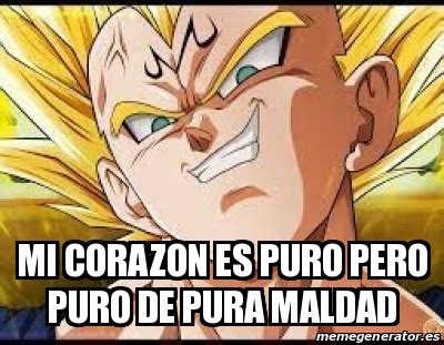 Meme Personalizado Mi Corazon Es Puro Pero Puro De Pura Maldad 31558338