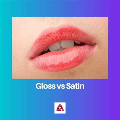 Gloss Vs Satin Difference And Comparison