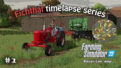 Farming Simulator 22 Fichthal Map Time Lapse Series Ep 1 YouTube