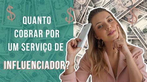 Quanto Cobrar Qual O Valor De Um Influenciador Digital Youtube