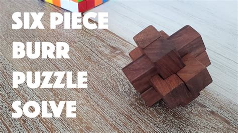 How To Solve A Six Piece Wooden Burr Puzzle Youtube