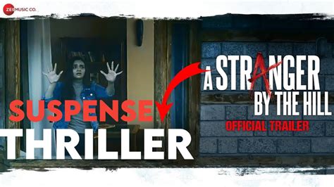 Review A Stranger By The Hill Official Trailer Dishant Gulliya