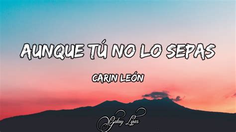 Carin León Aunque tú no lo sepas LETRA YouTube Music