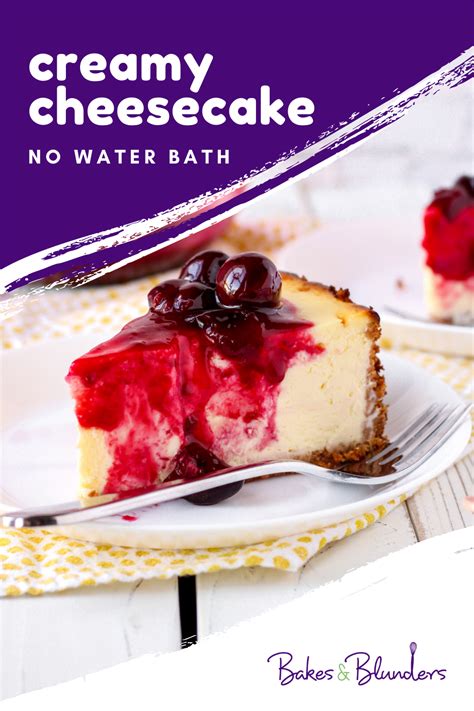 Perfect Cheesecake Without A Water Bath Bakes And Blunders