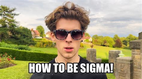 How To Be A Sigma Male Youtube