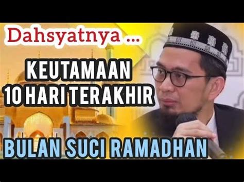 Indahnya Sepuluh Hari Terakhir Bulan Ramadhan Ustadz Adi Hidayat