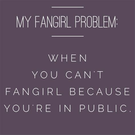 My Fangirl Problems Fangirl Problems Fangirl Quotes Relatable Teenager Posts